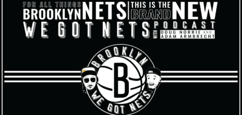 We Got Nets Episode 18 – Preseason Wrap up, Kyrie Irving, Raptors Breakdown and 2019-2020 Predictions 10/19/19